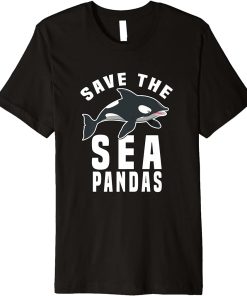 Save The Sea Pandas Funny Orca Killer Whale Premium T-Shirt