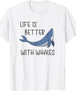 Life With Whales Funny Saying Ocean Fan T-Shirt