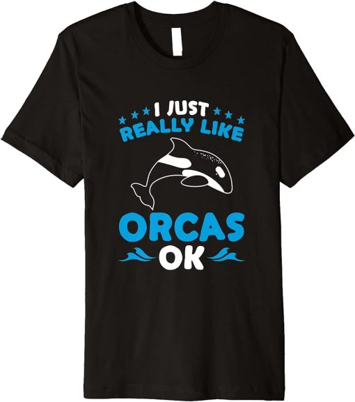 Whales Funny Kids I Just Really Like Orcas Ok Orca Lovers Premium T-Shirt