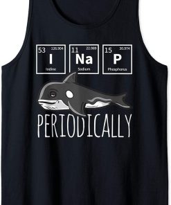 Funny Science I NAP Periodic Table Meme Meh Orca Whale Gift Tank Top